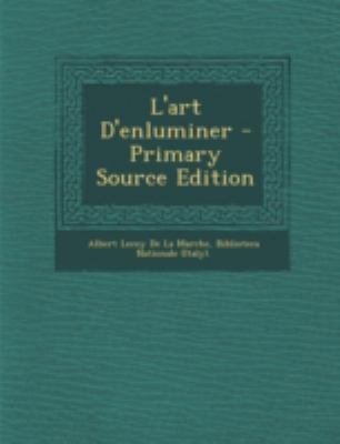 L'Art D'Enluminer - Primary Source Edition [Latin] 1294797506 Book Cover