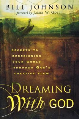 Dreaming with God: Secrets to Redesigning Your ... 0768423996 Book Cover