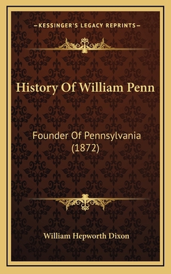 History Of William Penn: Founder Of Pennsylvani... 1164790846 Book Cover