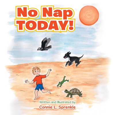 No Nap Today! 1984577328 Book Cover