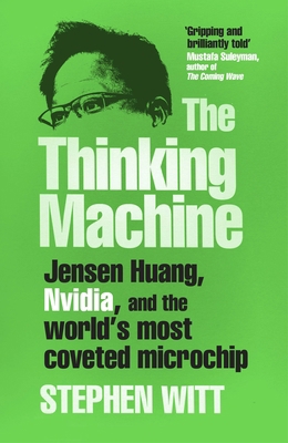 The Thinking Machine: Jensen Huang, Nvidia, and... 1847928277 Book Cover