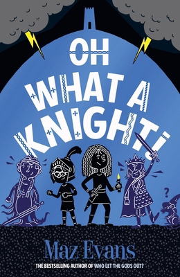 Chicken House Oh What a Knight!. 1913696898 Book Cover