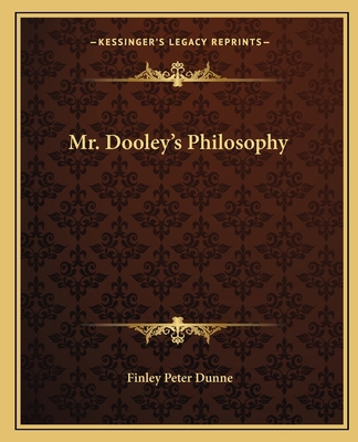 Mr. Dooley's Philosophy 1162674938 Book Cover
