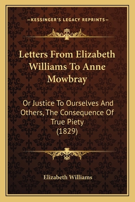 Letters From Elizabeth Williams To Anne Mowbray... 1166574199 Book Cover