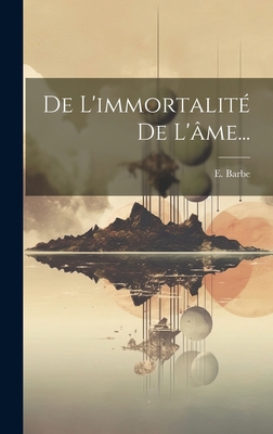 De L'immortalité De L'âme... [French] 1019518278 Book Cover