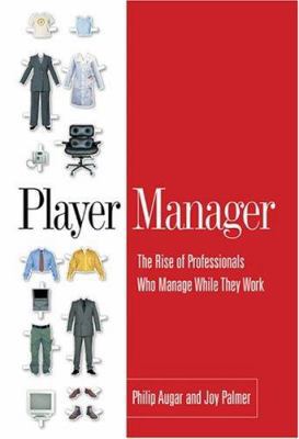 Player Manager: The Rise of Professionals Who M... 1587991659 Book Cover
