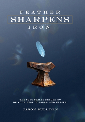 Feather Sharpens Iron - Executive Edition 1614310793 Book Cover