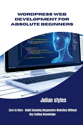 WordPress Web Development for Absolute Beginners B0FX3RMB9W Book Cover