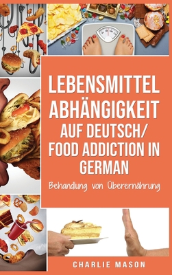 Lebensmittelabh?ngigkeit Auf Deutsch/ Food addi... [German] 1801331677 Book Cover