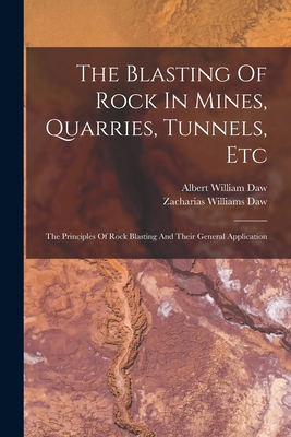 The Blasting Of Rock In Mines, Quarries, Tunnel... 1016889755 Book Cover