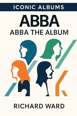 Iconic Albums - ABBA - ABBA The Album B0FP1VV3ZR Book Cover