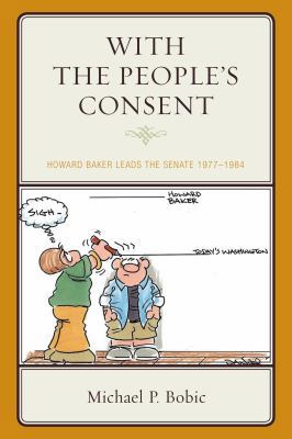 With the People's Consent: Howard Baker Leads t... 0761865004 Book Cover