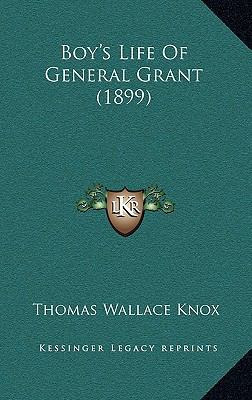 Boy's Life Of General Grant (1899) 1165363968 Book Cover