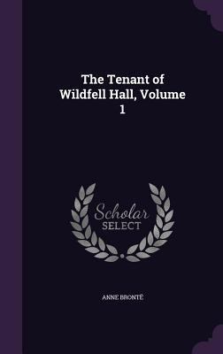 The Tenant of Wildfell Hall, Volume 1 1341251322 Book Cover