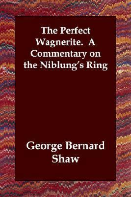 The Perfect Wagnerite. A Commentary on the Nibl... 1406805297 Book Cover