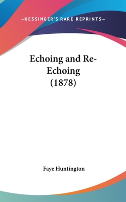 Echoing and Re-Echoing (1878) 1436648157 Book Cover