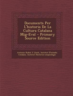 Documents Per L'Historia de La Cultura Catalana... [Catalan] 1295716151 Book Cover
