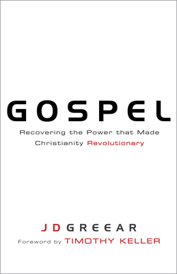 Gospel: Recovering the Power That Made Christia... 1433673126 Book Cover