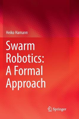Swarm Robotics: A Formal Approach 3319892797 Book Cover