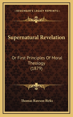 Supernatural Revelation: Or First Principles Of... 1164327240 Book Cover