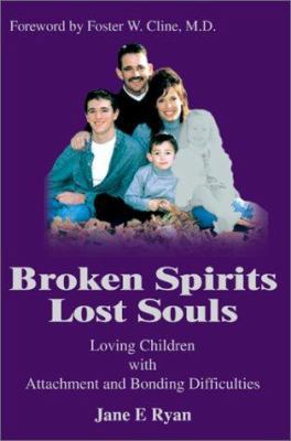 Broken Spirits Lost Souls: Loving Children With... 059523478X Book Cover