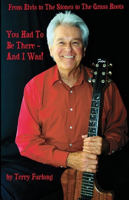 You Had To Be There - And I Was!: From Elvis to... B0FDJN7VY2 Book Cover