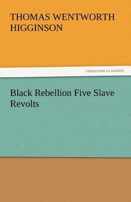 Black Rebellion Five Slave Revolts 3842433549 Book Cover