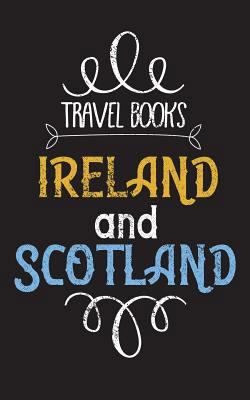 Paperback Travel Books Ireland and Scotland : Blank Travel Journal, 5 X 8, 108 Lined Pages (Travel Planner and Organizer) Book