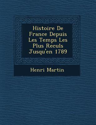 Histoire De France Depuis Les Temps Les Plus Re... [French] 1249941776 Book Cover