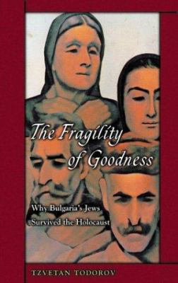 The Fragility of Goodness: Why Bulgaria's Jews ... 0691115648 Book Cover