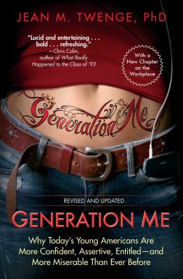 Generation Me: Why Today's Young Americans Are ... 1476755566 Book Cover