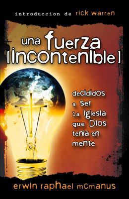 Una Fuerza Incontenible: Decididos A Ser la Igl... [Spanish] 0789914581 Book Cover