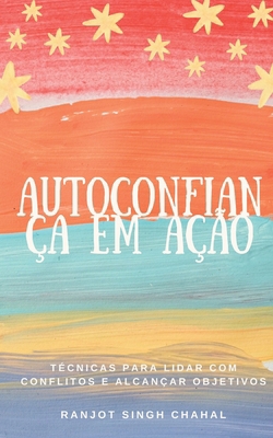 Autoconfiança em Ação: Técnicas para Lidar com ... [Portuguese]            Book Cover