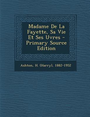 Madame De La Fayette, Sa Vie Et Ses Uvres - Pri... [French] 1293072567 Book Cover