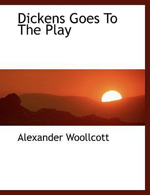 Dickens Goes to the Play 1140036009 Book Cover