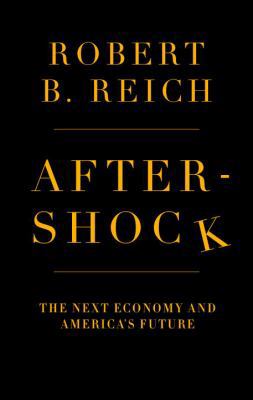 Aftershock: The Next Economy and America's Future 0307592812 Book Cover