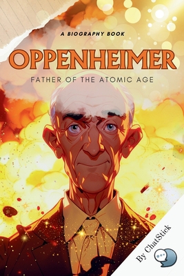 Father of the Atomic Age: J. Robert Oppenheimer... B0CK9SJQ9Y Book Cover