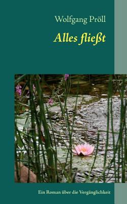 Alles fließt: Ein Roman über die Vergänglichkeit [German] 3848214415 Book Cover