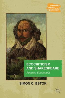 Ecocriticism and Shakespeare: Reading Ecophobia 0230112560 Book Cover