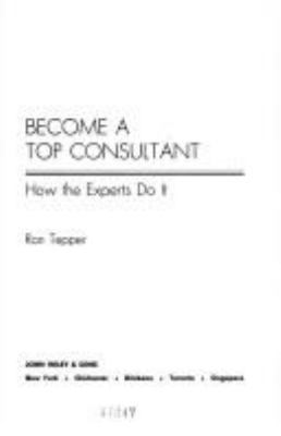 How to Become a Top Consultant: How the Experts... 0471817066 Book Cover