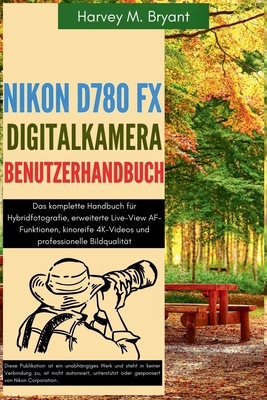 Nikon D780 FX Digitalkamera Benutzerhandbuch: D... [German] B0FMPBFPXD Book Cover