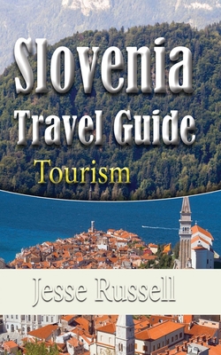 Slovenia Travel Guide: Tourism 1709647558 Book Cover