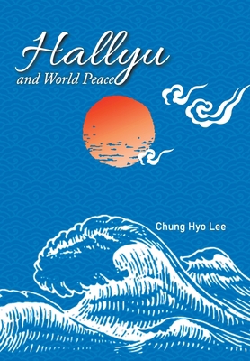 Hallyu and World Peace 1669838986 Book Cover