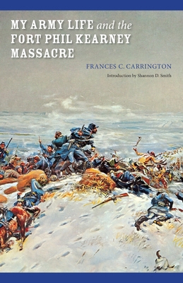 My Army Life and the Fort Phil Kearney Massacre... 0803264437 Book Cover