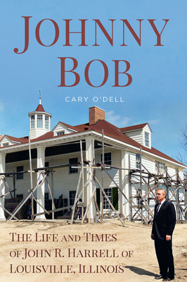 Johnny Bob: The Life and Times of John R. Harre... 1634994000 Book Cover