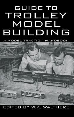 Guide to Trolley Model Building: A Model Tracti... 1479419060 Book Cover