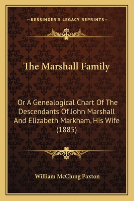 The Marshall Family: Or A Genealogical Chart Of... 1165125838 Book Cover