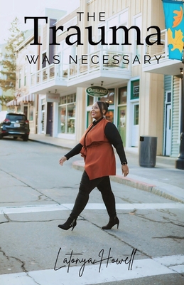 The Trauma Was Necessary: My Story [Large Print] B0BN6V7LZ8 Book Cover