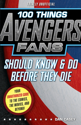 100 Things Avengers Fans Should Know & Do Befor... 162937086X Book Cover