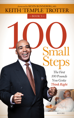 100 Small Steps: The First 100 Pounds You Gotta... 1630471828 Book Cover